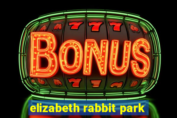 elizabeth rabbit park